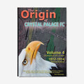 The Origin of Crystal Palace FC Vol.4 Book