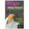 The Origin of Crystal Palace FC Vol.3 Book